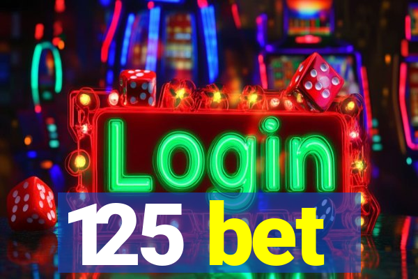 125 bet